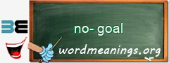 WordMeaning blackboard for no-goal